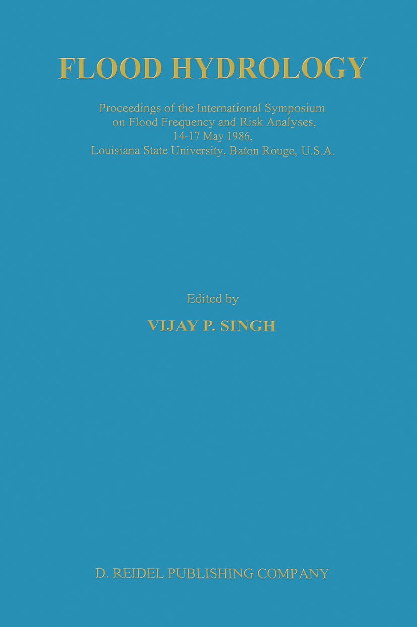 Titlebook: Flood Hydrology; Proceeding of the In Vijay P. Singh Conference proceedings 1987 D. Reidel Publishing Company, Dordrecht, Holland 1987 Chin Titlebook: Flood Hydrology; Proceeding of the In Vijay P. Singh Conference proceedings 1987 D. Reidel Publishing Company, Dordrecht, Holland 1987 Chin