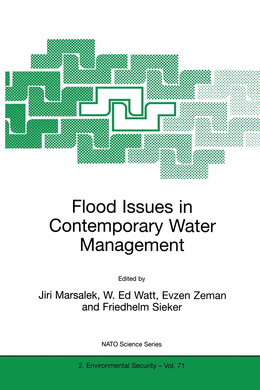 Titlebook: Flood Issues in Contemporary Water Management; Jiri Marsalek,W. Ed Watt,Friedhelm Sieker Book 2000 Springer Science+Business Media Dordrec Titlebook: Flood Issues in Contemporary Water Management; Jiri Marsalek,W. Ed Watt,Friedhelm Sieker Book 2000 Springer Science+Business Media Dordrec