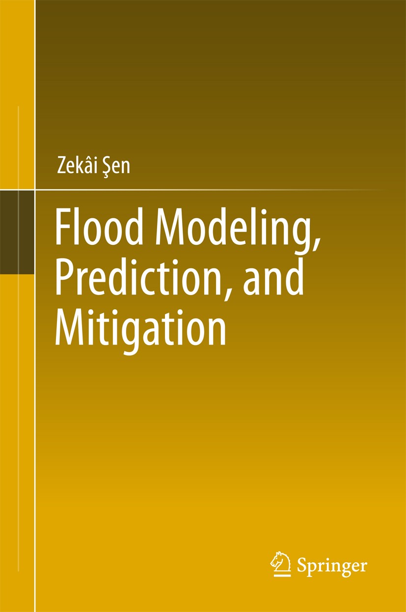 Titlebook: Flood Modeling, Prediction and Mitigation; Zekâi Şen Book 2018 Springer International Publishing AG 2018 Flood Risk Assessment.Flood Preve Titlebook: Flood Modeling, Prediction and Mitigation; Zekâi Şen Book 2018 Springer International Publishing AG 2018 Flood Risk Assessment.Flood Preve