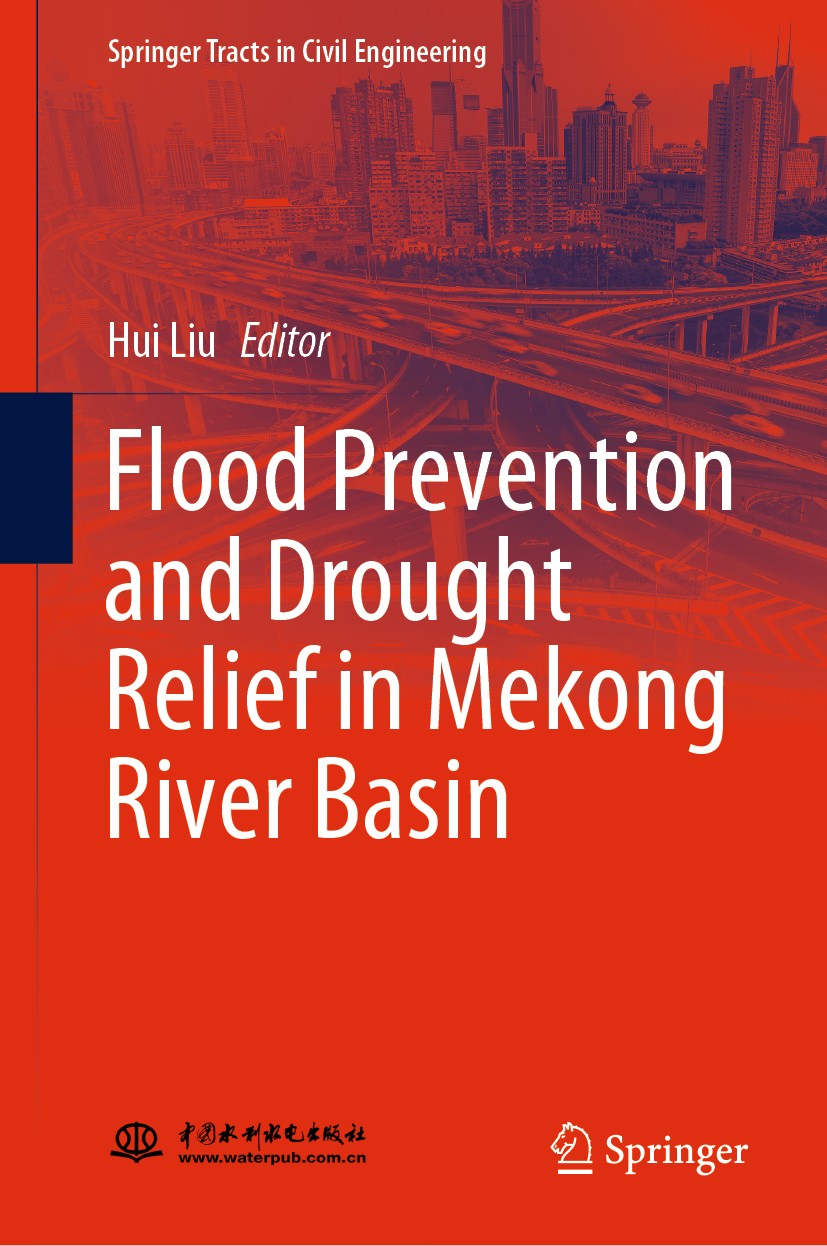 Titlebook: Flood Prevention and Drought Relief in Mekong River Basin; Hui Liu Book 2020 China Water & Power Press and Springer Nature Singapore Pte L Titlebook: Flood Prevention and Drought Relief in Mekong River Basin; Hui Liu Book 2020 China Water & Power Press and Springer Nature Singapore Pte L