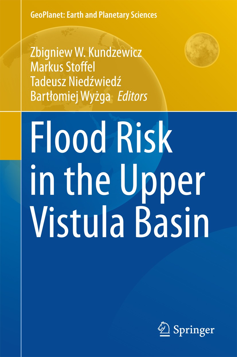 Titlebook: Flood Risk in the Upper Vistula Basin; Zbigniew W. Kundzewicz,Markus Stoffel,Bartłomiej W Book 2016 Springer International Publishing Swit Titlebook: Flood Risk in the Upper Vistula Basin; Zbigniew W. Kundzewicz,Markus Stoffel,Bartłomiej W Book 2016 Springer International Publishing Swit