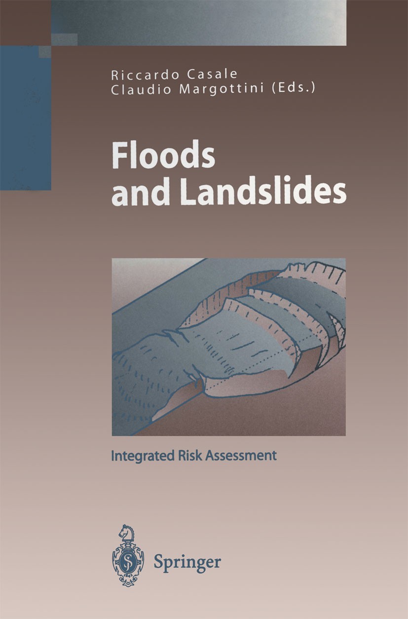 Titlebook: Floods and Landslides: Integrated Risk Assessment; Riccardo Casale,Claudio Margottini Book 1999 Springer-Verlag Berlin Heidelberg 1999 cli Titlebook: Floods and Landslides: Integrated Risk Assessment; Riccardo Casale,Claudio Margottini Book 1999 Springer-Verlag Berlin Heidelberg 1999 cli