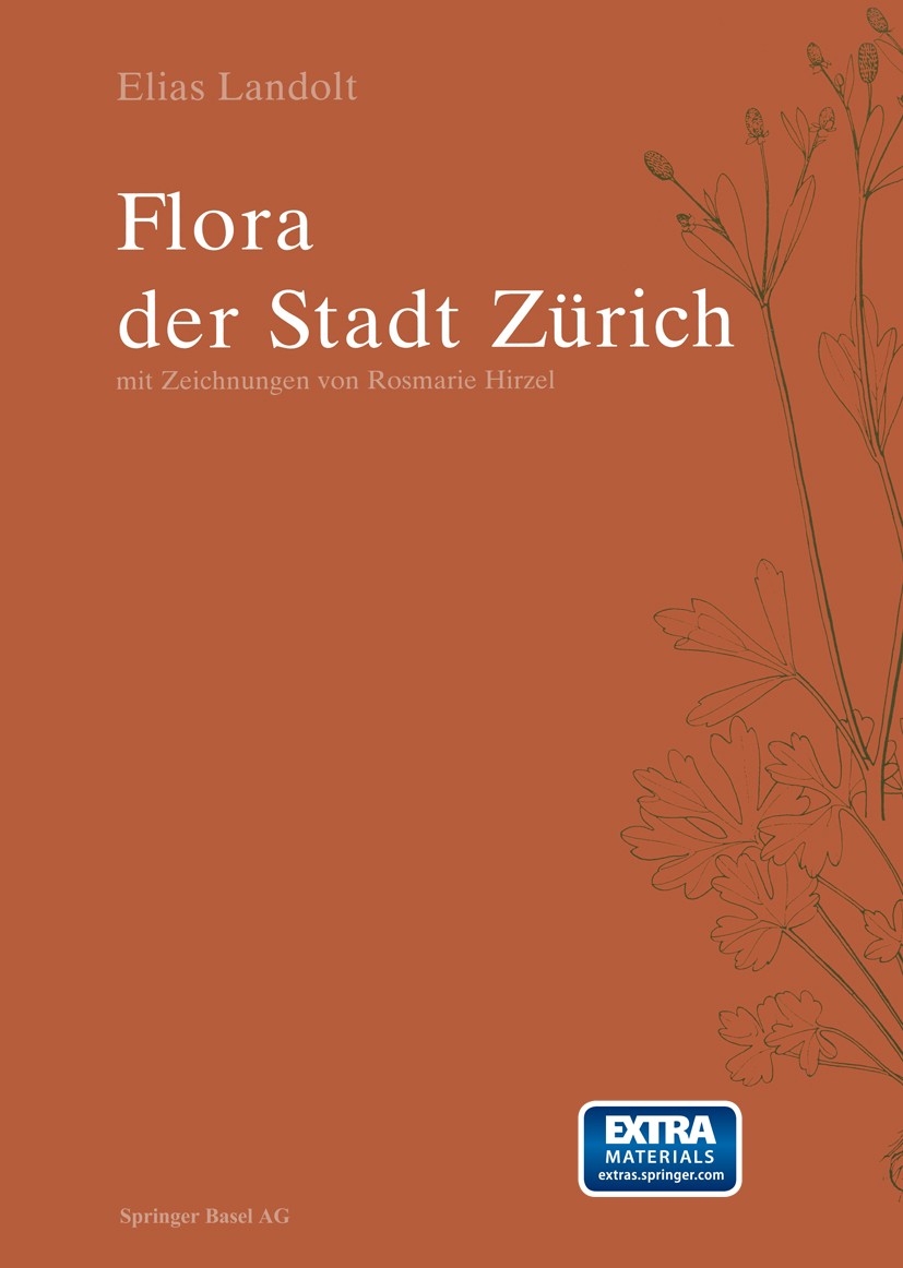 Titlebook: Flora der Stadt Zürich; (1984-1998) Elias Landolt Book 2001 Birkhäuser Basel 2001 Blüte.Entwicklung.Flora.Herbarium.Pflanzen.Pflanzenart Titlebook: Flora der Stadt Zürich; (1984-1998) Elias Landolt Book 2001 Birkhäuser Basel 2001 Blüte.Entwicklung.Flora.Herbarium.Pflanzen.Pflanzenart