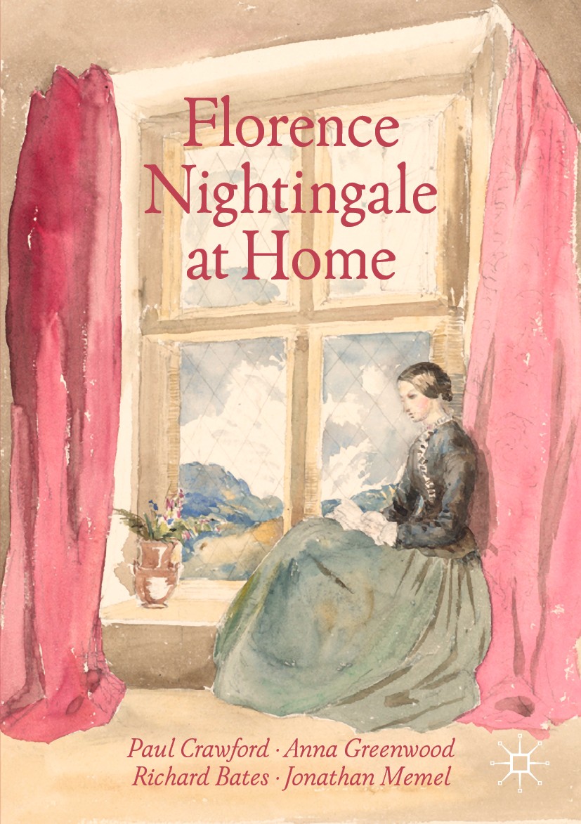 Titlebook: Florence Nightingale at Home; Paul Crawford,Anna Greenwood,Jonathan Memel Book 2020 The Editor(s) (if applicable) and The Author(s), under Titlebook: Florence Nightingale at Home; Paul Crawford,Anna Greenwood,Jonathan Memel Book 2020 The Editor(s) (if applicable) and The Author(s), under
