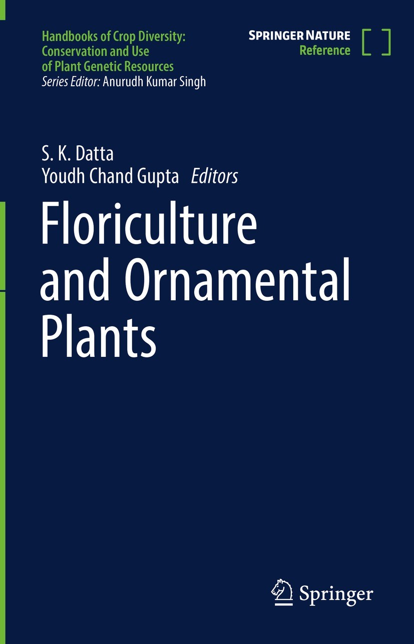 Titlebook: Floriculture and Ornamental Plants; S. K. Datta,Youdh Chand Gupta Reference work 2022 Springer Nature Singapore Pte Ltd. 2022 Ornamentals. Titlebook: Floriculture and Ornamental Plants; S. K. Datta,Youdh Chand Gupta Reference work 2022 Springer Nature Singapore Pte Ltd. 2022 Ornamentals.