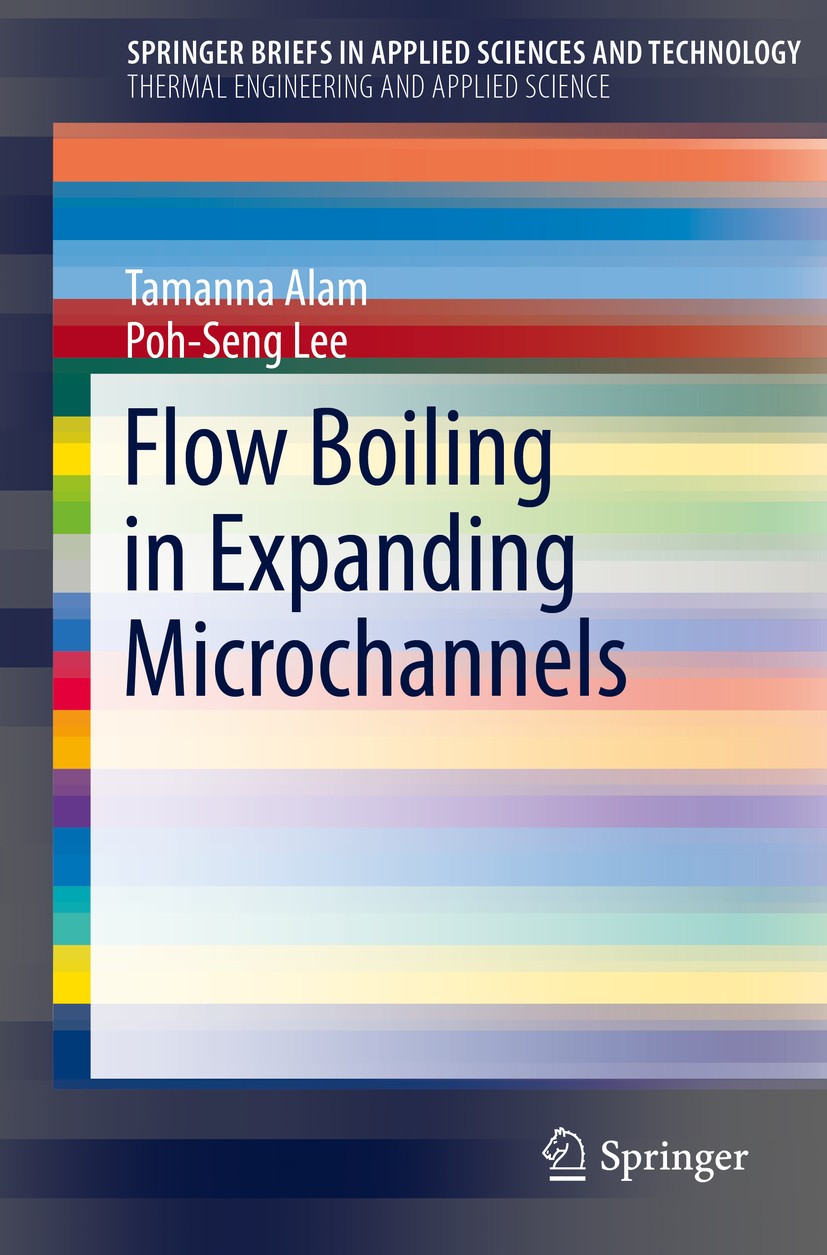 Titlebook: Flow Boiling in Expanding Microchannels; Tamanna Alam,Poh-Seng Lee Book 2017 The Author(s) 2017 Two-phase flow.Microgap channel.Expanding Titlebook: Flow Boiling in Expanding Microchannels; Tamanna Alam,Poh-Seng Lee Book 2017 The Author(s) 2017 Two-phase flow.Microgap channel.Expanding