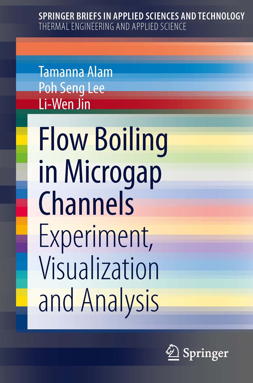 Titlebook: Flow Boiling in Microgap Channels; Experiment, Visualiz Tamanna Alam,Poh Seng Lee,Liwen Jin Book 2014 The Author(s) 2014 Confinement Effect Titlebook: Flow Boiling in Microgap Channels; Experiment, Visualiz Tamanna Alam,Poh Seng Lee,Liwen Jin Book 2014 The Author(s) 2014 Confinement Effect