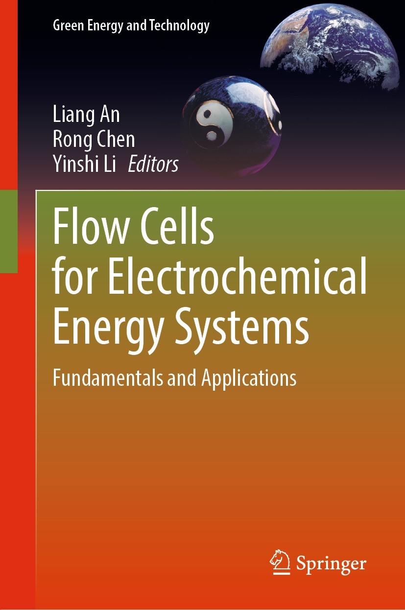 Titlebook: Flow Cells for Electrochemical Energy Systems; Fundamentals and App Liang An,Rong Chen,Yinshi Li Book 2023 The Editor(s) (if applicable) an Titlebook: Flow Cells for Electrochemical Energy Systems; Fundamentals and App Liang An,Rong Chen,Yinshi Li Book 2023 The Editor(s) (if applicable) an