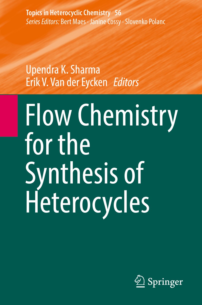 Titlebook: Flow Chemistry for the Synthesis of Heterocycles; Upendra K. Sharma,Erik V. Van der Eycken Book 2018 Springer International Publishing AG, Titlebook: Flow Chemistry for the Synthesis of Heterocycles; Upendra K. Sharma,Erik V. Van der Eycken Book 2018 Springer International Publishing AG,