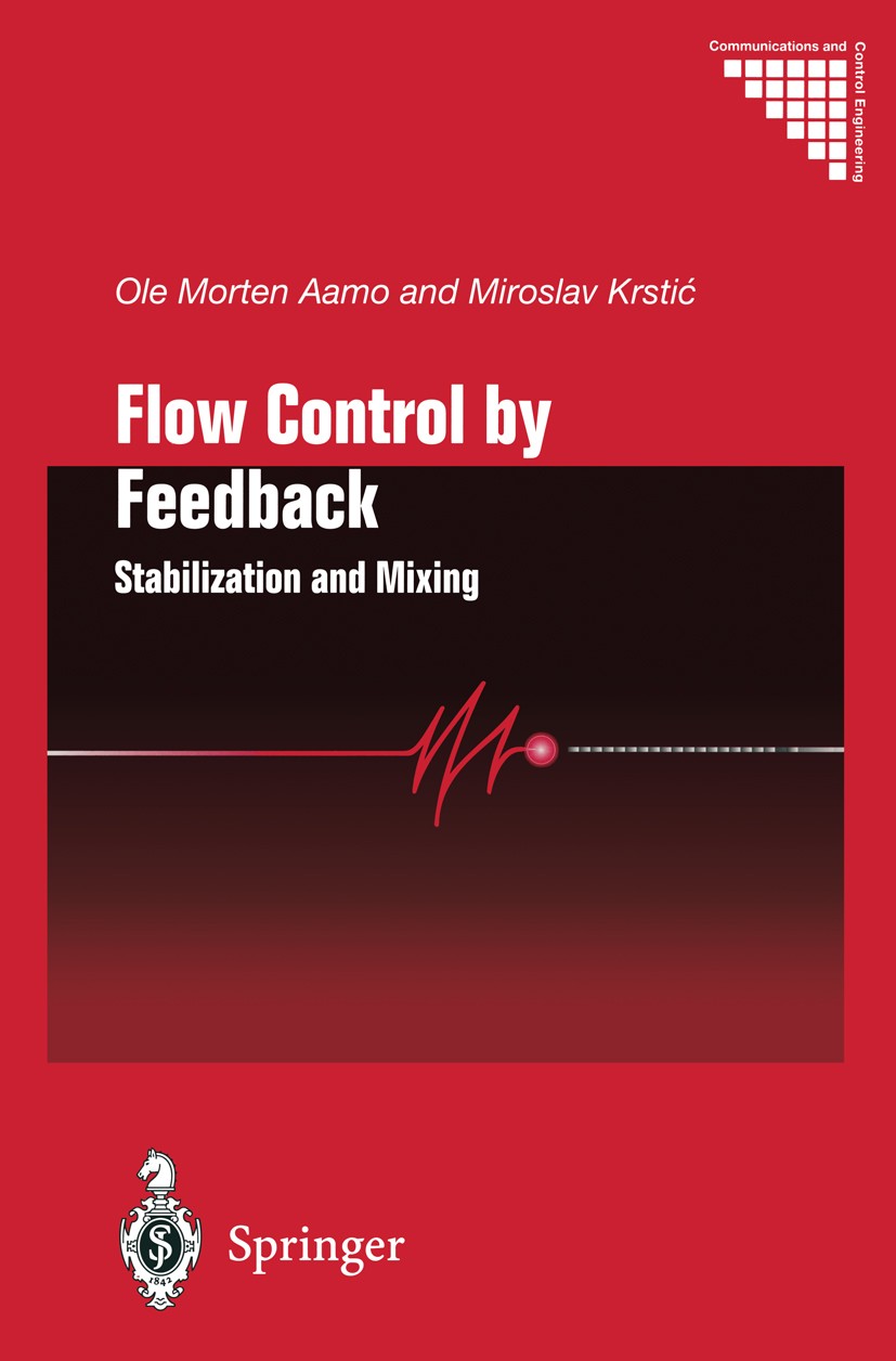 Titlebook: Flow Control by Feedback; Stabilization and Mi Ole Morten Aamo,Miroslav Krstić Book 2003 Springer-Verlag London 2003 Control.Control Theory Titlebook: Flow Control by Feedback; Stabilization and Mi Ole Morten Aamo,Miroslav Krstić Book 2003 Springer-Verlag London 2003 Control.Control Theory