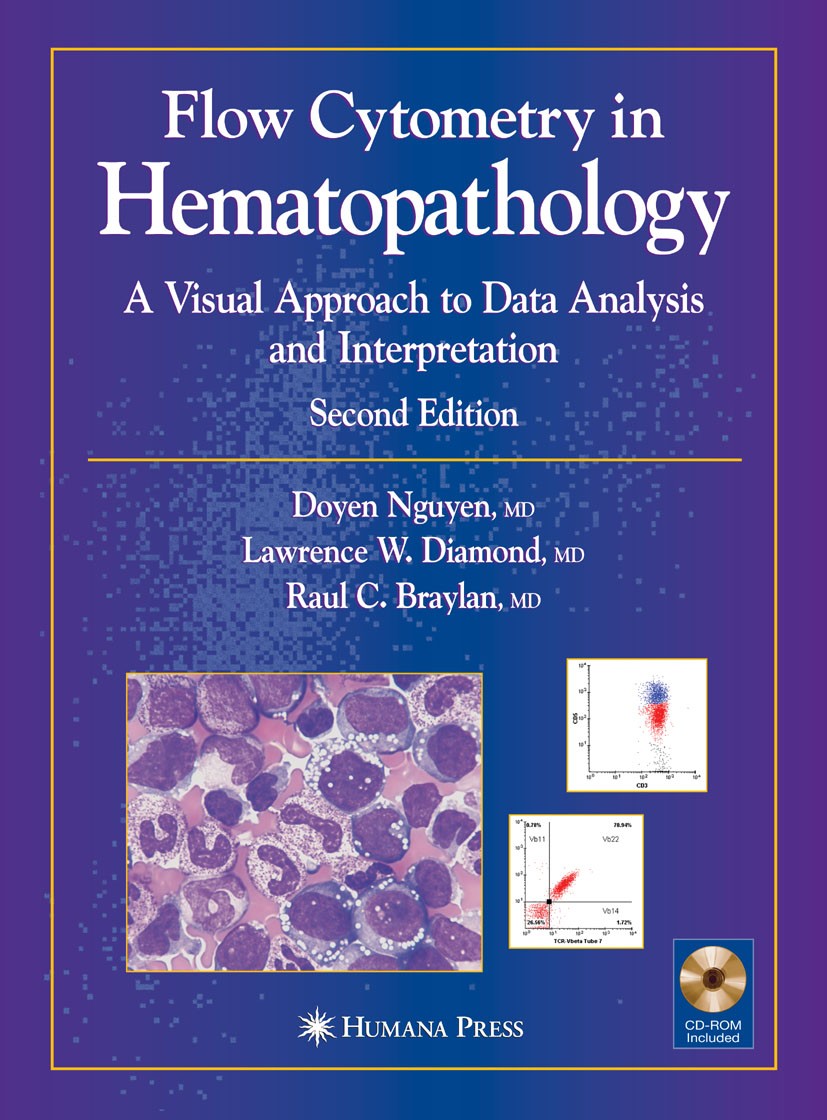Titlebook: Flow Cytometry in Hematopathology; A Visual Approach to Doyen Nguyen,Lawrence W. Diamond,Raul C. Braylan Book 2007Latest edition Humana Pre Titlebook: Flow Cytometry in Hematopathology; A Visual Approach to Doyen Nguyen,Lawrence W. Diamond,Raul C. Braylan Book 2007Latest edition Humana Pre