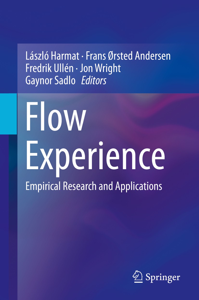 Titlebook: Flow Experience; Empirical Research a László Harmat,Frans Ørsted Andersen,Gaynor Sadlo Book 2016 Springer International Publishing Switzerl Titlebook: Flow Experience; Empirical Research a László Harmat,Frans Ørsted Andersen,Gaynor Sadlo Book 2016 Springer International Publishing Switzerl