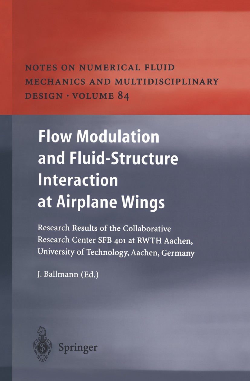 Titlebook: Flow Modulation and Fluid—Structure Interaction at Airplane Wings; Research Results of Josef Ballmann Conference proceedings 2003 Springer Titlebook: Flow Modulation and Fluid—Structure Interaction at Airplane Wings; Research Results of Josef Ballmann Conference proceedings 2003 Springer
