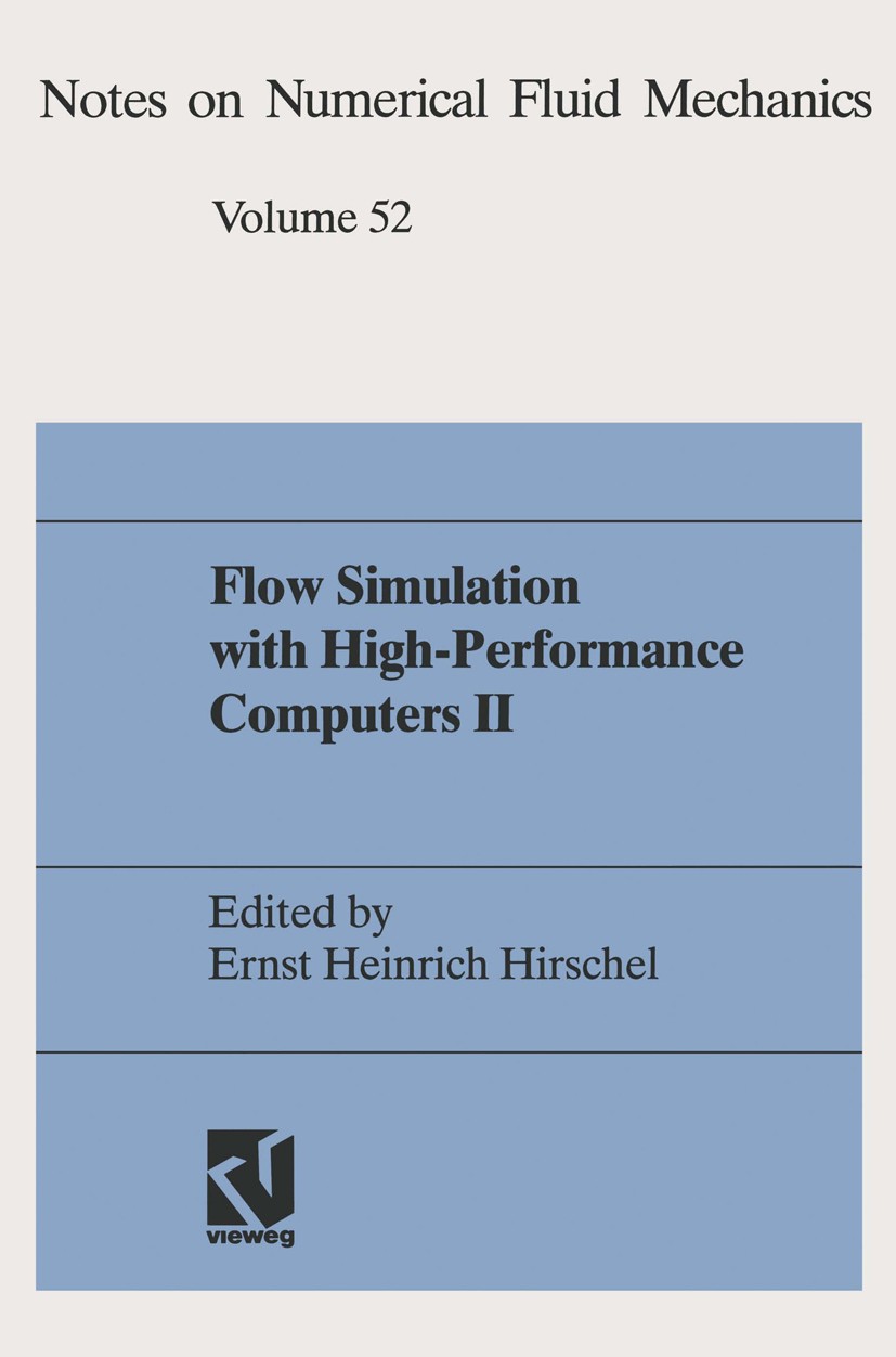 Titlebook: Flow Simulation with High-Performance Computers II; DFG Priority Researc Ernst Heinrich Hirschel Book 1996 Friedr. Vieweg & Sohn Verlagsges Titlebook: Flow Simulation with High-Performance Computers II; DFG Priority Researc Ernst Heinrich Hirschel Book 1996 Friedr. Vieweg & Sohn Verlagsges