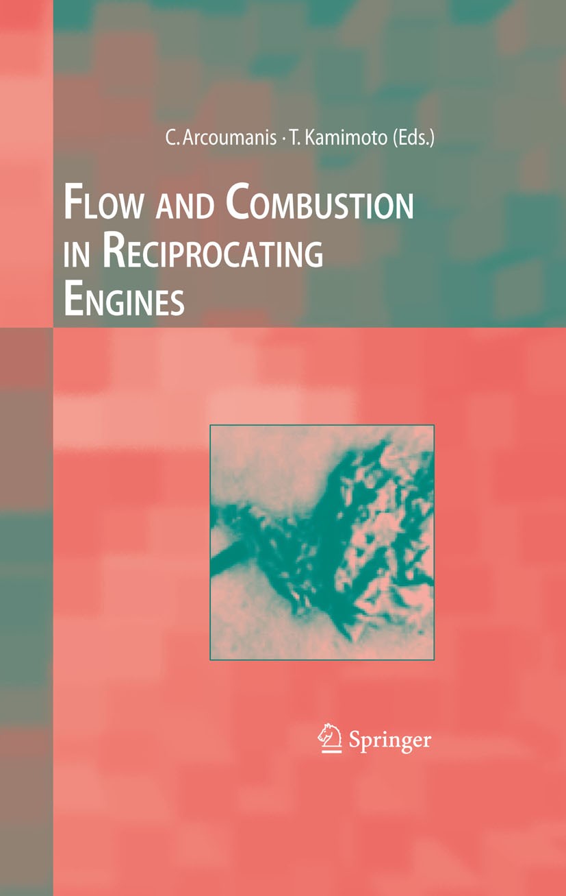 Titlebook: Flow and Combustion in Reciprocating Engines; C. Arcoumanis,Take Kamimoto Book 2009 Springer-Verlag Berlin Heidelberg 2009 Fluid mechanics Titlebook: Flow and Combustion in Reciprocating Engines; C. Arcoumanis,Take Kamimoto Book 2009 Springer-Verlag Berlin Heidelberg 2009 Fluid mechanics