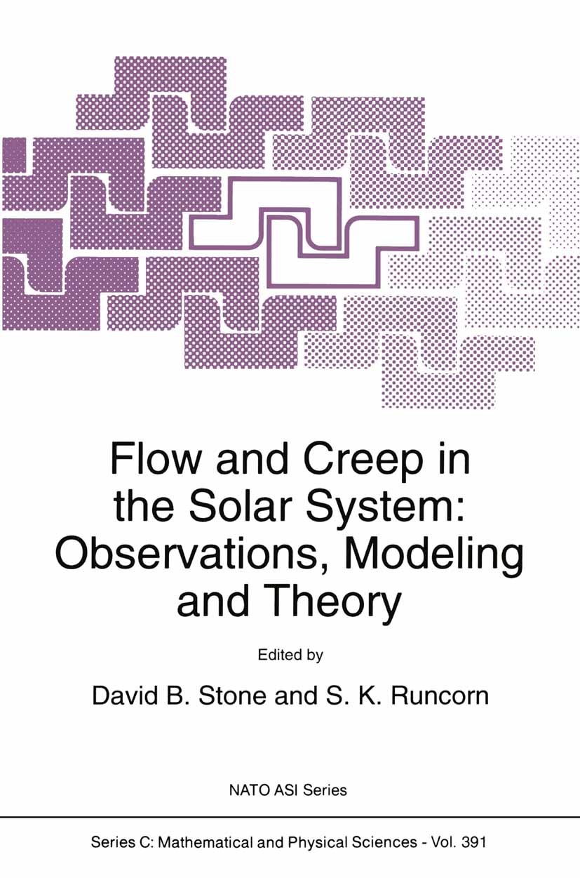 Titlebook: Flow and Creep in the Solar System: Observations, Modeling and Theory; David B. Stone,S. K. Runcorn Book 1993 Springer Science+Business Me Titlebook: Flow and Creep in the Solar System: Observations, Modeling and Theory; David B. Stone,S. K. Runcorn Book 1993 Springer Science+Business Me