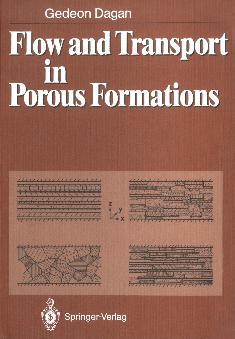 Titlebook: Flow and Transport in Porous Formations; Gedeon Dagan Textbook 1989 Springer-Verlag Berlin Heidelberg 1989 Aquifer pollution.Contaminant t Titlebook: Flow and Transport in Porous Formations; Gedeon Dagan Textbook 1989 Springer-Verlag Berlin Heidelberg 1989 Aquifer pollution.Contaminant t