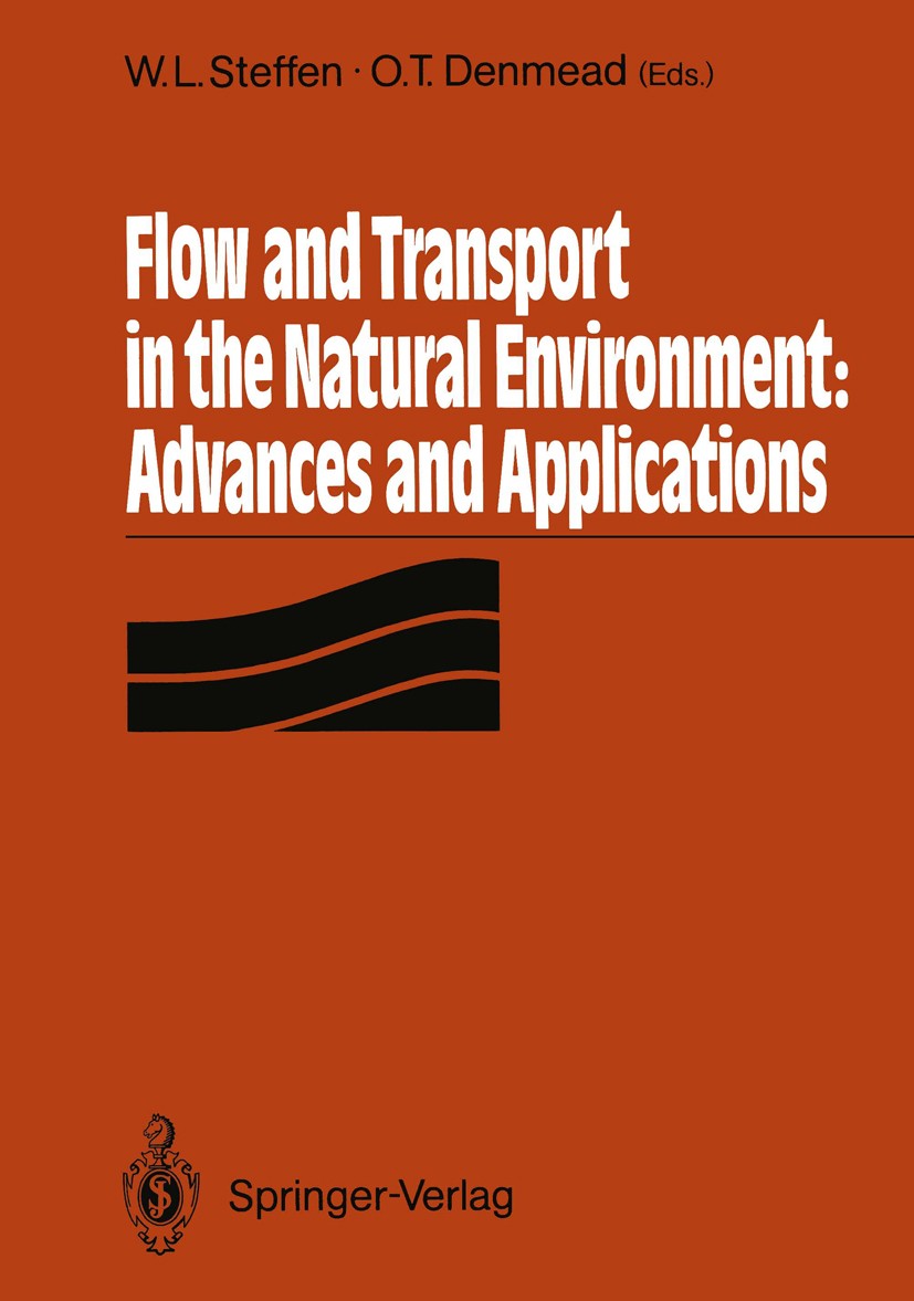 Titlebook: Flow and Transport in the Natural Environment: Advances and Applications; Advances and Applica W. L. Steffen,O. T. Denmead Conference proce Titlebook: Flow and Transport in the Natural Environment: Advances and Applications; Advances and Applica W. L. Steffen,O. T. Denmead Conference proce
