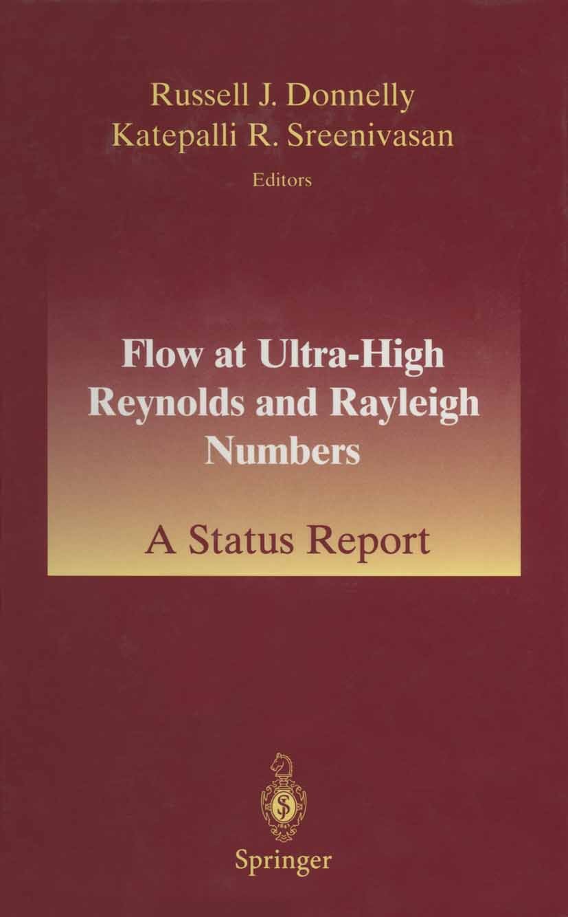 Titlebook: Flow at Ultra-High Reynolds and Rayleigh Numbers; A Status Report Russell J. Donnelly,Katepalli R. Sreenivasan Book 1998 Springer-Verlag Ne Titlebook: Flow at Ultra-High Reynolds and Rayleigh Numbers; A Status Report Russell J. Donnelly,Katepalli R. Sreenivasan Book 1998 Springer-Verlag Ne