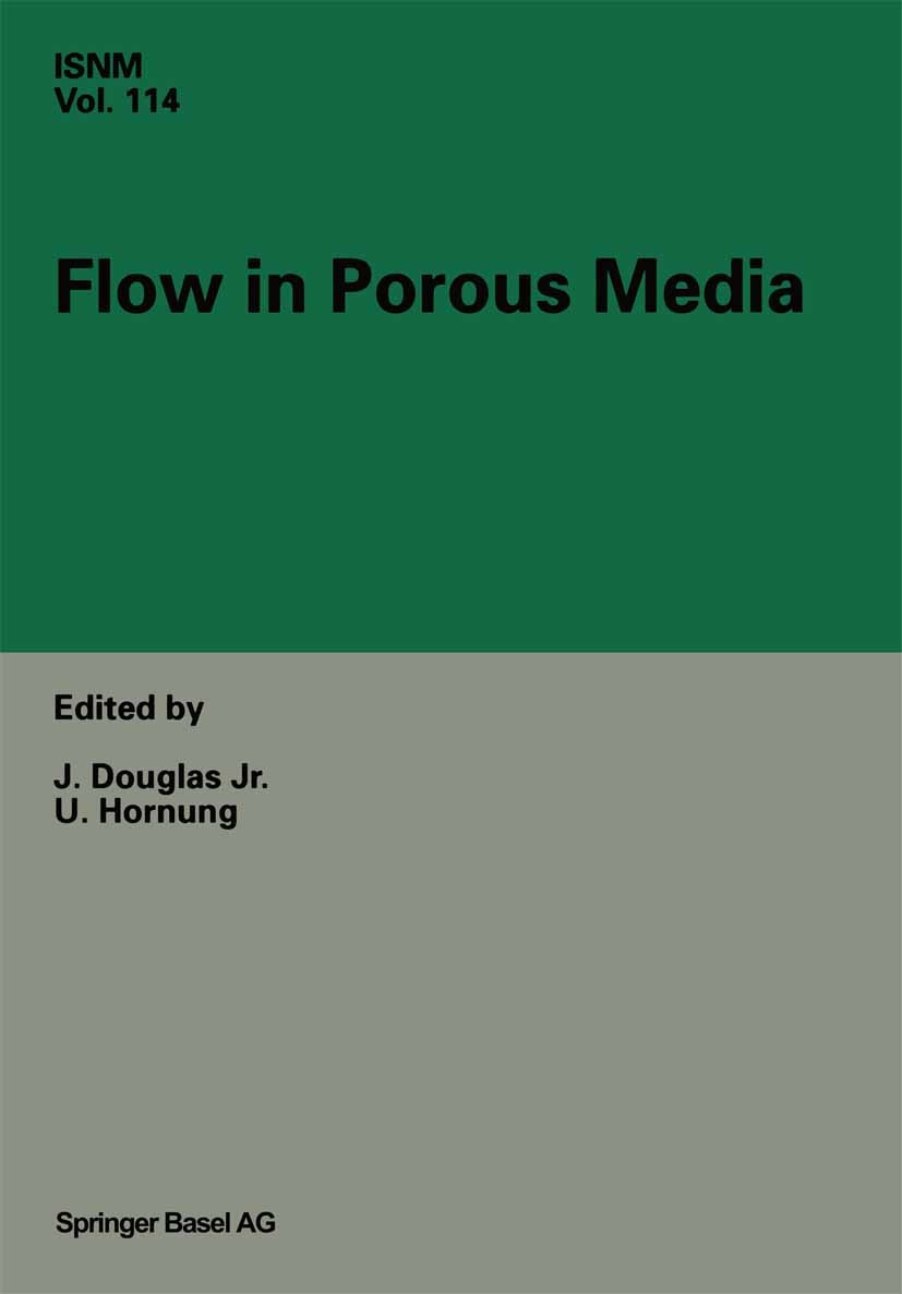 Titlebook: Flow in Porous Media; Proceedings of the O Jim Douglas,Ulrich Hornung Conference proceedings 1993 Springer Basel AG 1993 Mathematica.modeli Titlebook: Flow in Porous Media; Proceedings of the O Jim Douglas,Ulrich Hornung Conference proceedings 1993 Springer Basel AG 1993 Mathematica.modeli