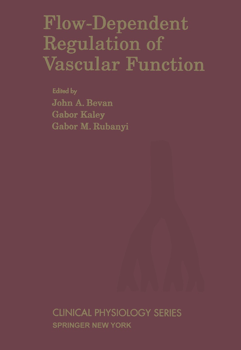 Titlebook: Flow-Dependent Regulation of Vascular Function; John A. Bevan,Gabor Kaley,Gabor M. Rubanyi Book 1995 American Physiological Society 1995 B Titlebook: Flow-Dependent Regulation of Vascular Function; John A. Bevan,Gabor Kaley,Gabor M. Rubanyi Book 1995 American Physiological Society 1995 B
