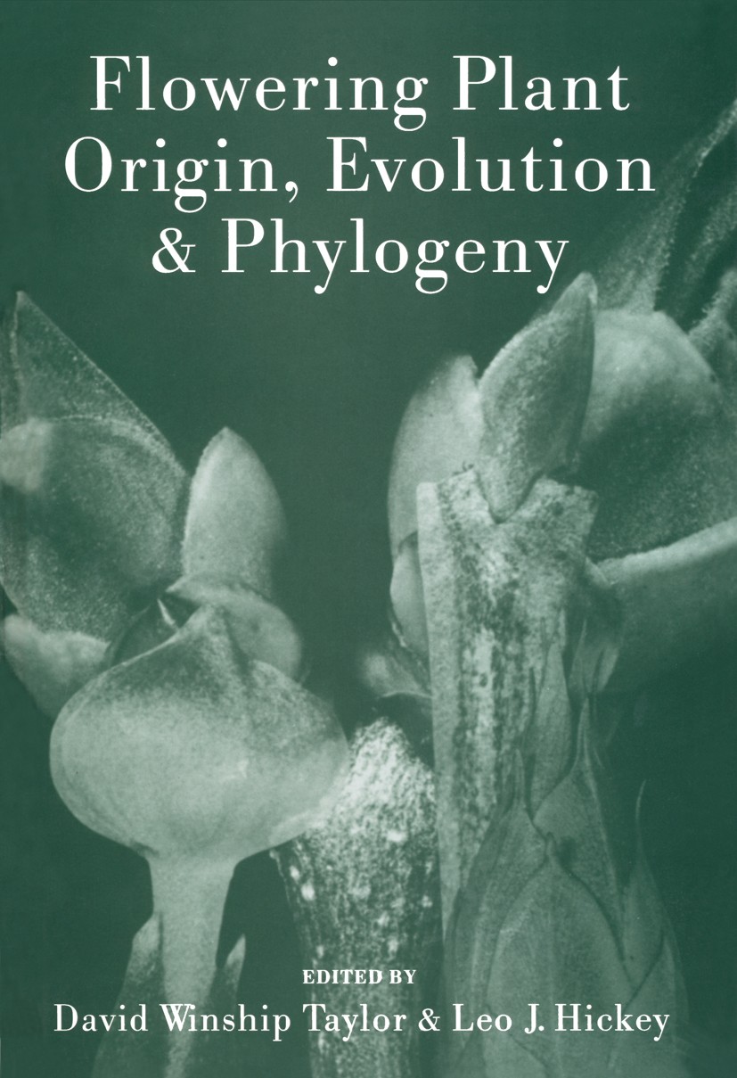 Titlebook: Flowering Plant Origin, Evolution & Phylogeny; David Winship Taylor,Leo J. Hickey Book 1996 Springer Science+Business Media Dordrecht 1996 Titlebook: Flowering Plant Origin, Evolution & Phylogeny; David Winship Taylor,Leo J. Hickey Book 1996 Springer Science+Business Media Dordrecht 1996