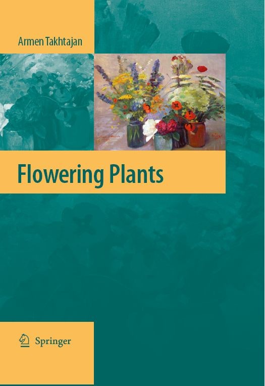 Titlebook: Flowering Plants; Armen Takhtajan Book 2009Latest edition Springer Science+Business Media B.V. 2009 Asteridae.Caryophyllidae.Commelinidae. Titlebook: Flowering Plants; Armen Takhtajan Book 2009Latest edition Springer Science+Business Media B.V. 2009 Asteridae.Caryophyllidae.Commelinidae.