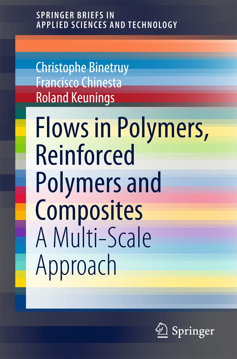 Titlebook: Flows in Polymers, Reinforced Polymers and Composites; A Multi-Scale Approa Christophe Binetruy,Francisco Chinesta,Roland Keun Book 2015 Th Titlebook: Flows in Polymers, Reinforced Polymers and Composites; A Multi-Scale Approa Christophe Binetruy,Francisco Chinesta,Roland Keun Book 2015 Th