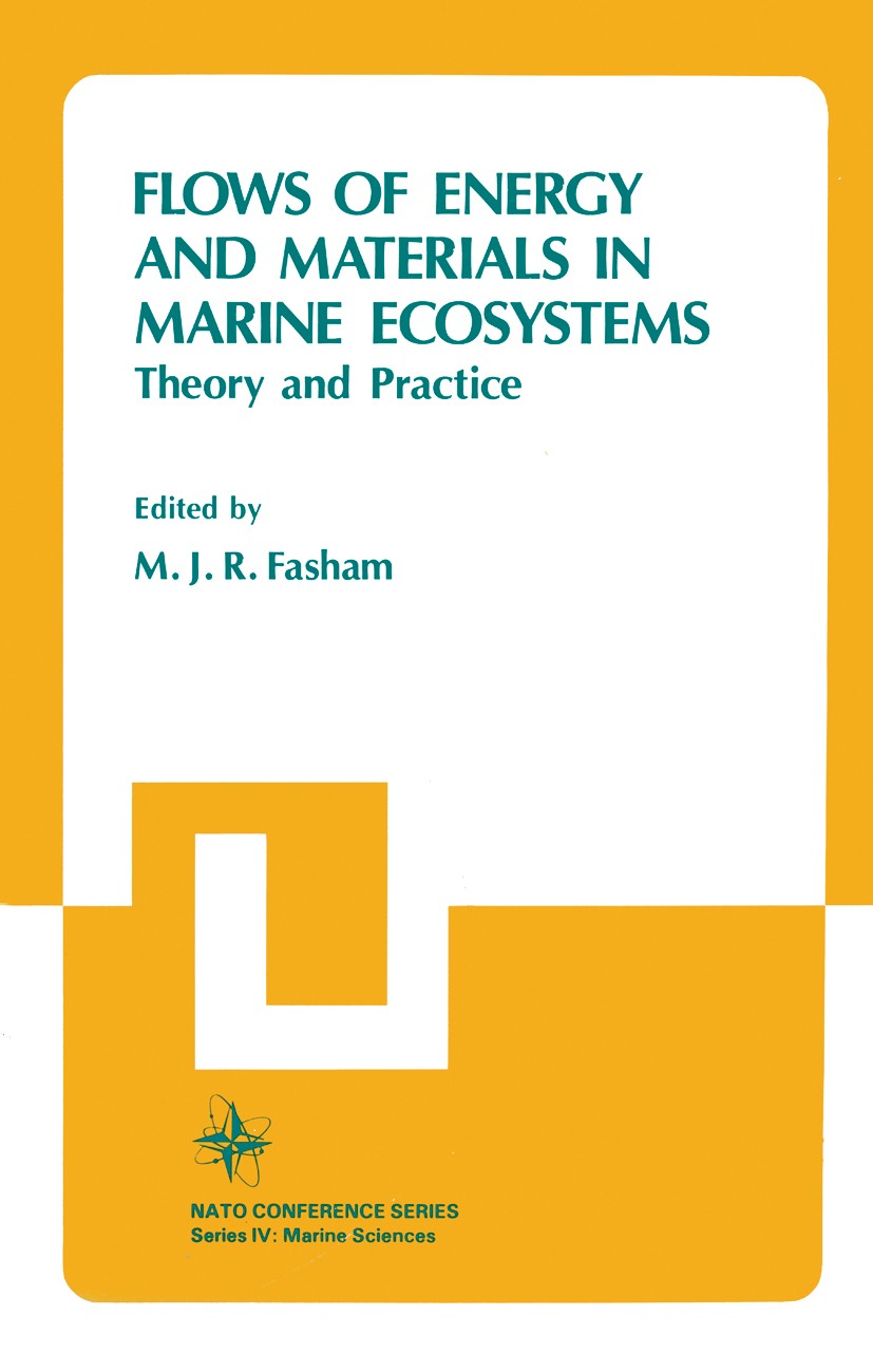 Titlebook: Flows of Energy and Materials in Marine Ecosystems; Theory and Practice M. J. R. Fasham Book 1984 Springer Science+Business Media New York Titlebook: Flows of Energy and Materials in Marine Ecosystems; Theory and Practice M. J. R. Fasham Book 1984 Springer Science+Business Media New York