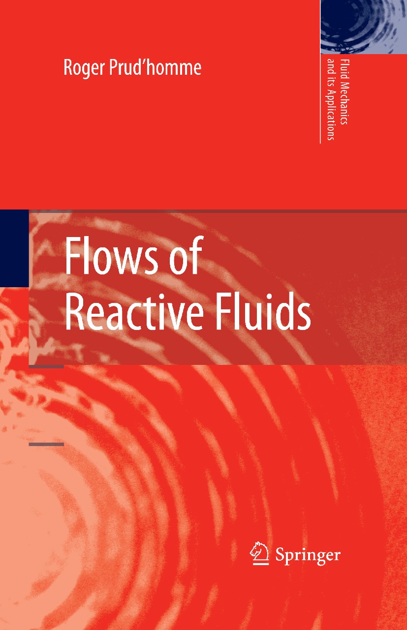 Titlebook: Flows of Reactive Fluids; Roger Prud‘homme Book 2010 Springer Science+Business Media, LLC 2010 Fluid mechanics.aerothermochemistry.balance Titlebook: Flows of Reactive Fluids; Roger Prud‘homme Book 2010 Springer Science+Business Media, LLC 2010 Fluid mechanics.aerothermochemistry.balance