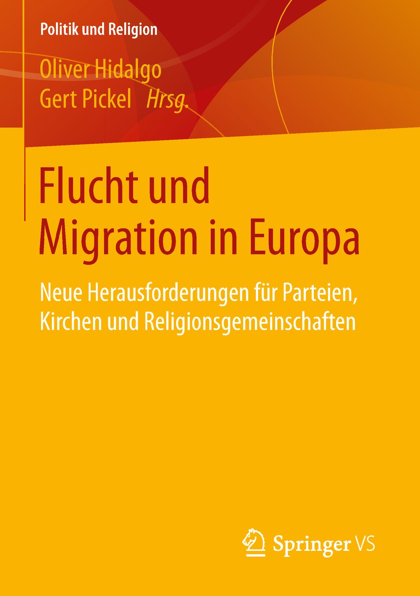 Titlebook: Flucht und Migration in Europa; Neue Herausforderung Oliver Hidalgo,Gert Pickel Book 2019 Springer Fachmedien Wiesbaden GmbH, ein Teil von Titlebook: Flucht und Migration in Europa; Neue Herausforderung Oliver Hidalgo,Gert Pickel Book 2019 Springer Fachmedien Wiesbaden GmbH, ein Teil von