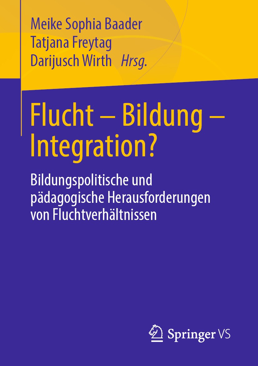 Titlebook: Flucht – Bildung – Integration?; Bildungspolitische u Meike Sophia Baader,Tatjana Freytag,Darijusch Wirt Book 2019 Springer Fachmedien Wies Titlebook: Flucht – Bildung – Integration?; Bildungspolitische u Meike Sophia Baader,Tatjana Freytag,Darijusch Wirt Book 2019 Springer Fachmedien Wies