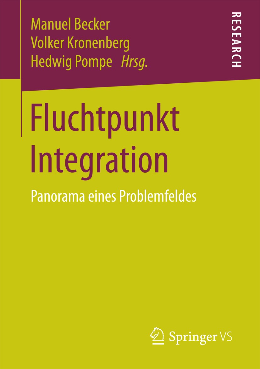 Titlebook: Fluchtpunkt Integration; Panorama eines Probl Manuel Becker,Volker Kronenberg,Hedwig Pompe Book 2018 Springer Fachmedien Wiesbaden GmbH 201 Titlebook: Fluchtpunkt Integration; Panorama eines Probl Manuel Becker,Volker Kronenberg,Hedwig Pompe Book 2018 Springer Fachmedien Wiesbaden GmbH 201