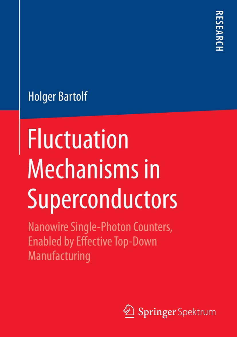 Titlebook: Fluctuation Mechanisms in Superconductors; Nanowire Single-Phot Holger Bartolf Book 2016 Springer Fachmedien Wiesbaden 2016 Solid State Phy Titlebook: Fluctuation Mechanisms in Superconductors; Nanowire Single-Phot Holger Bartolf Book 2016 Springer Fachmedien Wiesbaden 2016 Solid State Phy