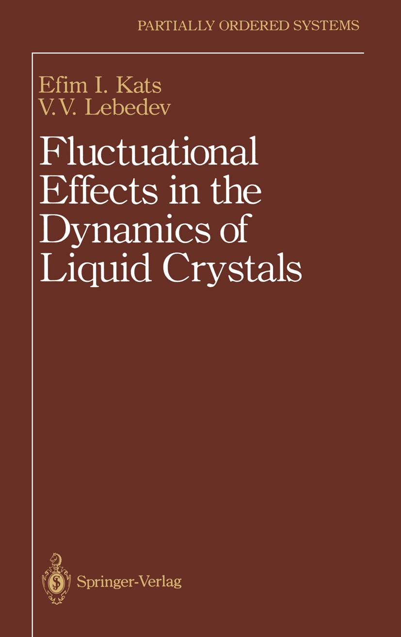 Titlebook: Fluctuational Effects in the Dynamics of Liquid Crystals; E. I. Kats,V. V. Lebedev Book 1994 Springer Science+Business Media New York 1994 Titlebook: Fluctuational Effects in the Dynamics of Liquid Crystals; E. I. Kats,V. V. Lebedev Book 1994 Springer Science+Business Media New York 1994