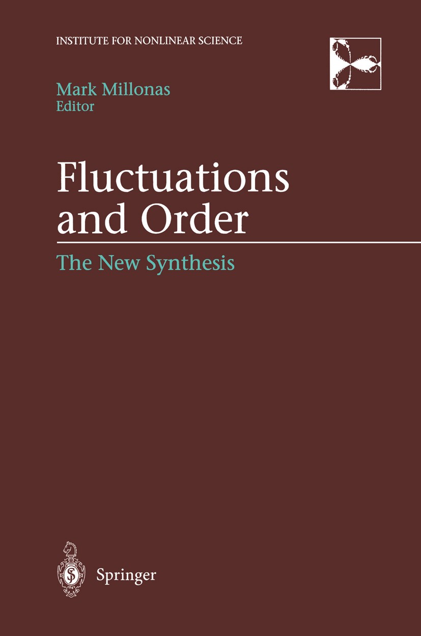 Titlebook: Fluctuations and Order; The New Synthesis Mark Millonas Book 1996 Springer-Verlag New York, Inc. 1996 Nonlinear system.bifurcation.blood ce Titlebook: Fluctuations and Order; The New Synthesis Mark Millonas Book 1996 Springer-Verlag New York, Inc. 1996 Nonlinear system.bifurcation.blood ce