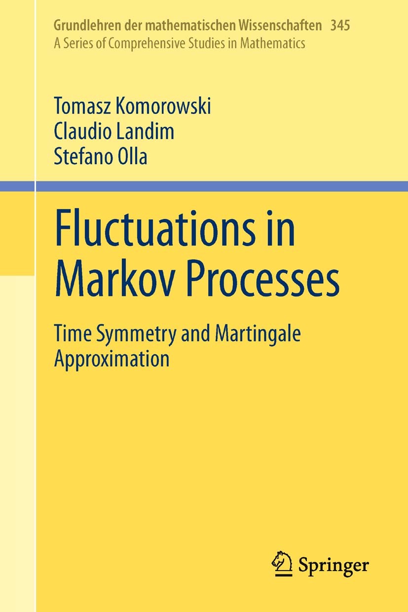 Titlebook: Fluctuations in Markov Processes; Time Symmetry and Ma Tomasz Komorowski,Claudio Landim,Stefano Olla Book 2012 Springer-Verlag Berlin Heide Titlebook: Fluctuations in Markov Processes; Time Symmetry and Ma Tomasz Komorowski,Claudio Landim,Stefano Olla Book 2012 Springer-Verlag Berlin Heide