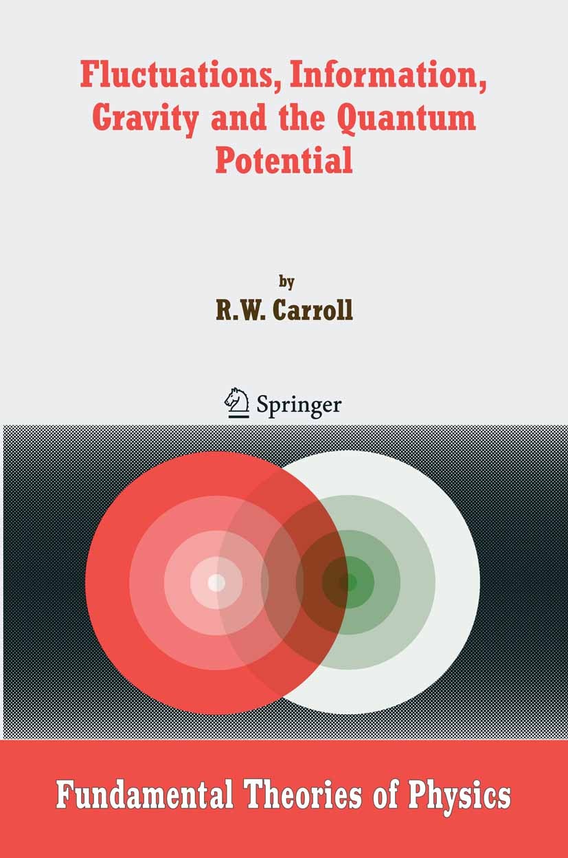 Titlebook: Fluctuations, Information, Gravity and the Quantum Potential; R. W. Carroll Book Jan 2006Latest edition Springer Science+Business Media B. Titlebook: Fluctuations, Information, Gravity and the Quantum Potential; R. W. Carroll Book Jan 2006Latest edition Springer Science+Business Media B.