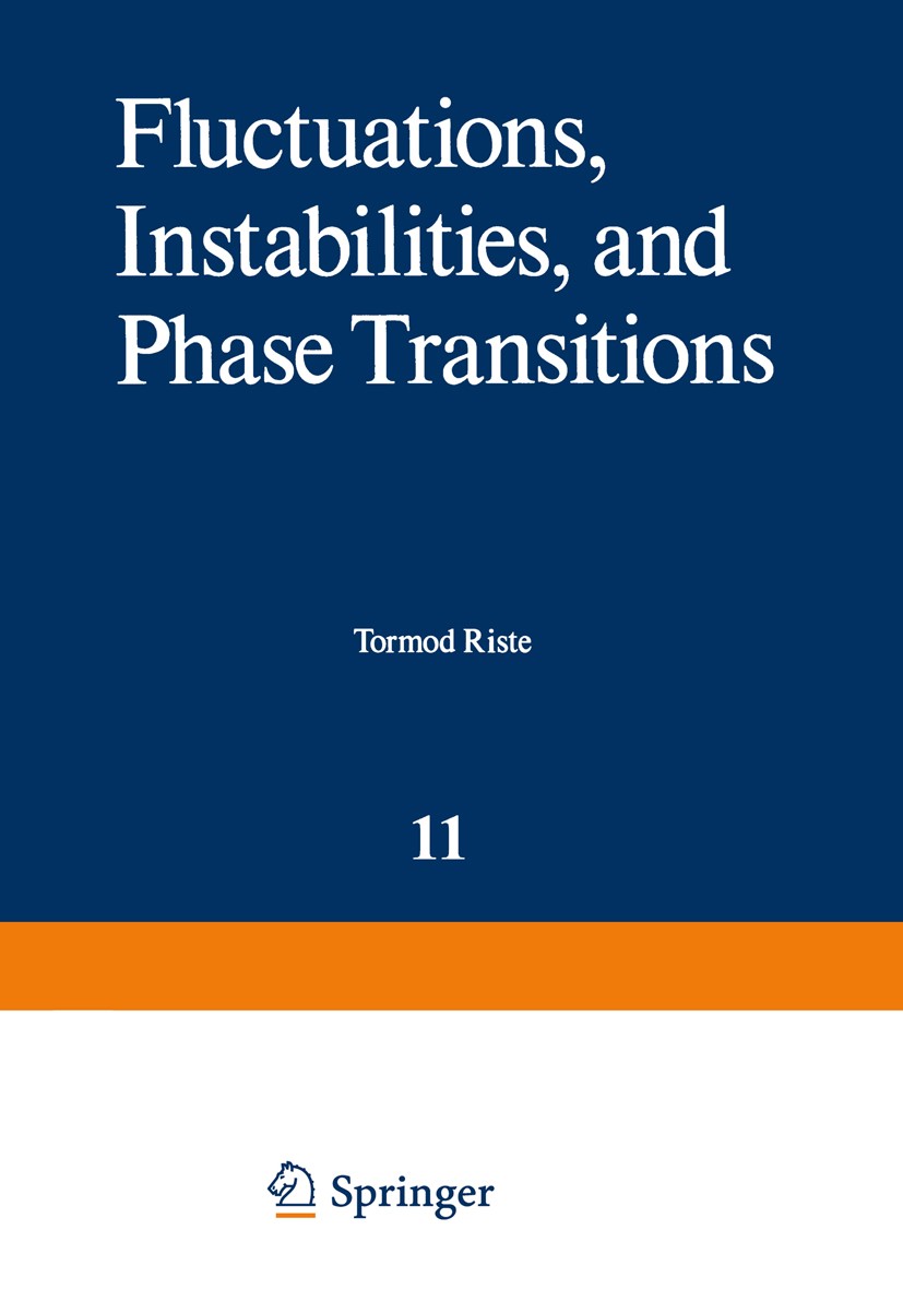Titlebook: Fluctuations, Instabilities, and Phase Transitions; Tormod Riste Book 1975 Springer Science+Business Media New York 1975 growth.phase tran Titlebook: Fluctuations, Instabilities, and Phase Transitions; Tormod Riste Book 1975 Springer Science+Business Media New York 1975 growth.phase tran