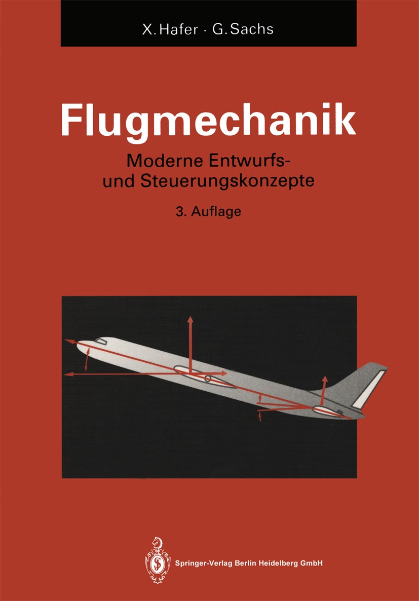 Titlebook: Flugmechanik; Moderne Flugzeugentw Xaver Hafer,Gottfried Sachs Book 1993Latest edition Springer-Verlag Berlin Heidelberg 1993 Entwurf.Flugm Titlebook: Flugmechanik; Moderne Flugzeugentw Xaver Hafer,Gottfried Sachs Book 1993Latest edition Springer-Verlag Berlin Heidelberg 1993 Entwurf.Flugm