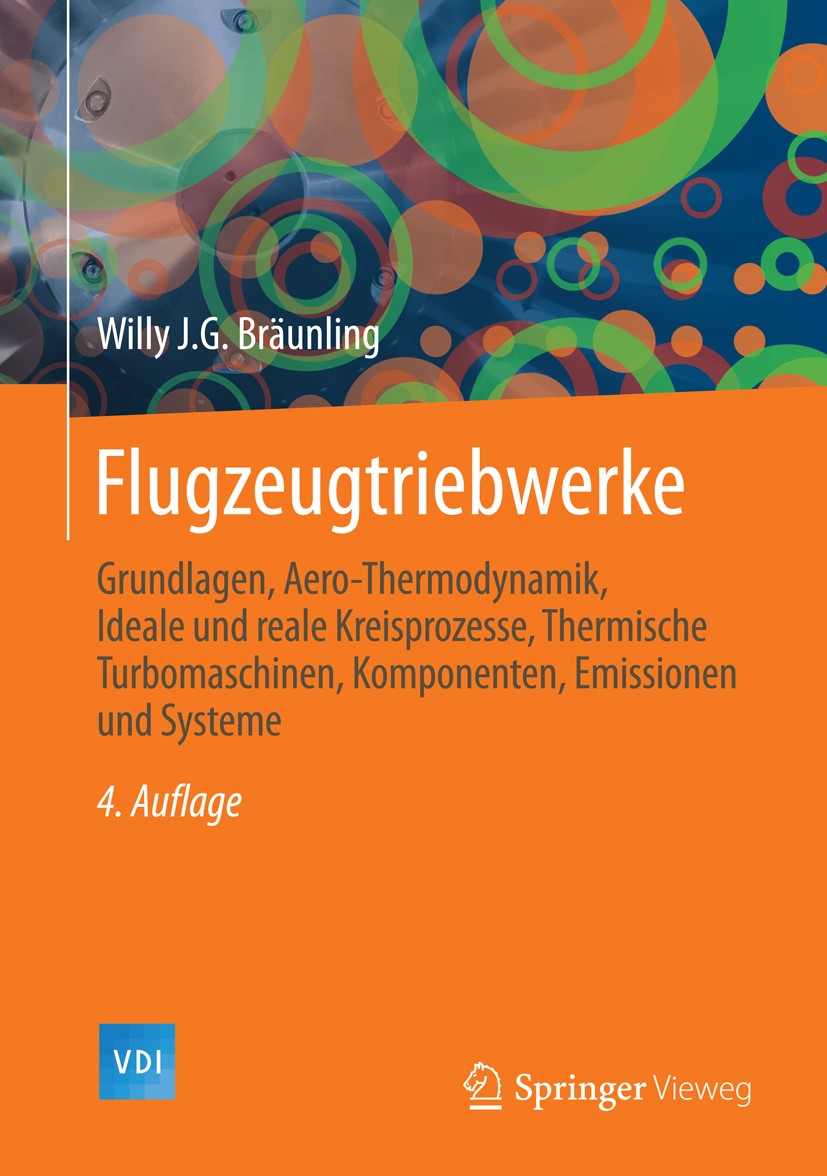 Titlebook: Flugzeugtriebwerke; Grundlagen, Aero-The Willy J.G. Bräunling Book 2015Latest edition Springer-Verlag Berlin Heidelberg 2015 Brennkammer.Pr Titlebook: Flugzeugtriebwerke; Grundlagen, Aero-The Willy J.G. Bräunling Book 2015Latest edition Springer-Verlag Berlin Heidelberg 2015 Brennkammer.Pr
