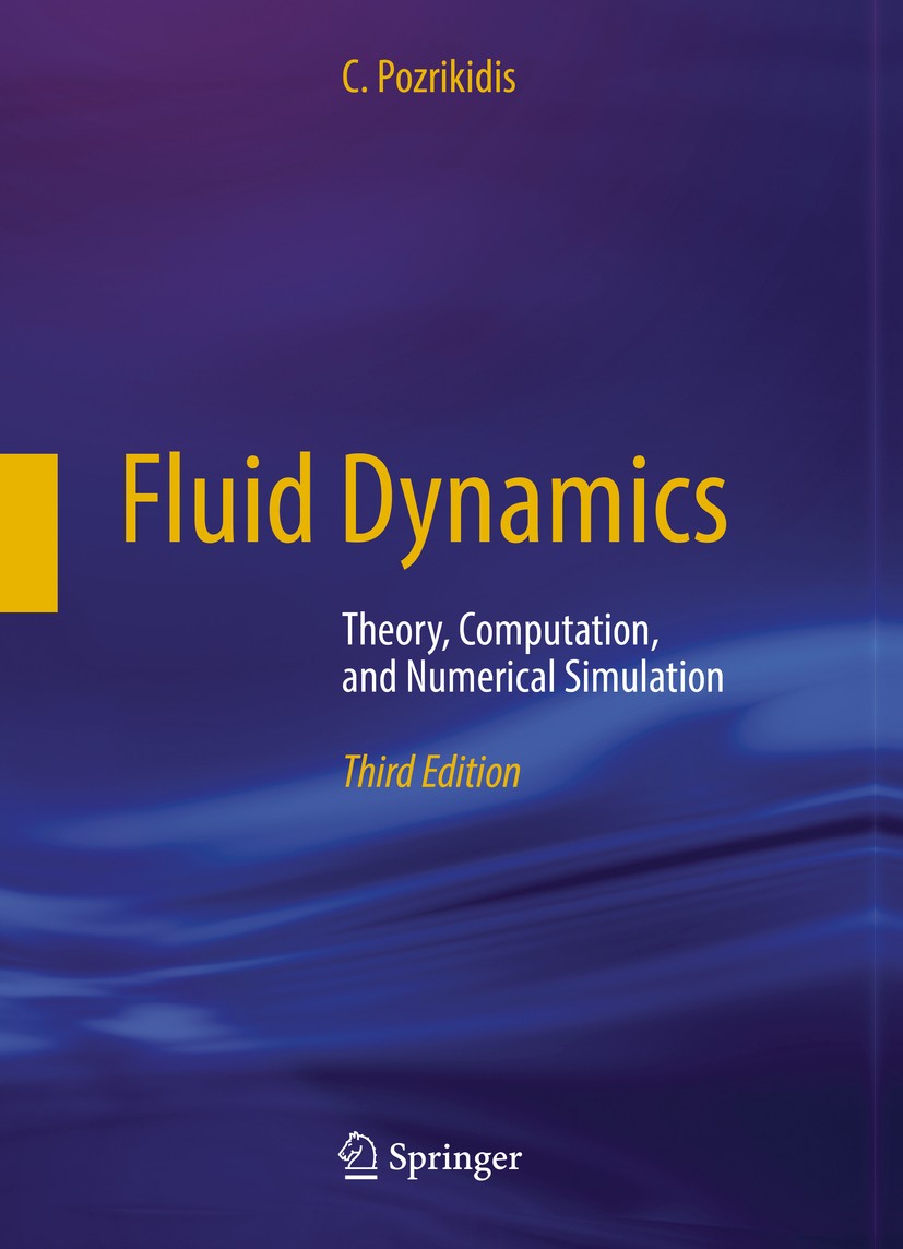 Titlebook: Fluid Dynamics; Theory, Computation, C. Pozrikidis Textbook 2017Latest edition Springer Science + Business Media LLC 2017 Fluid mechanics.F Titlebook: Fluid Dynamics; Theory, Computation, C. Pozrikidis Textbook 2017Latest edition Springer Science + Business Media LLC 2017 Fluid mechanics.F