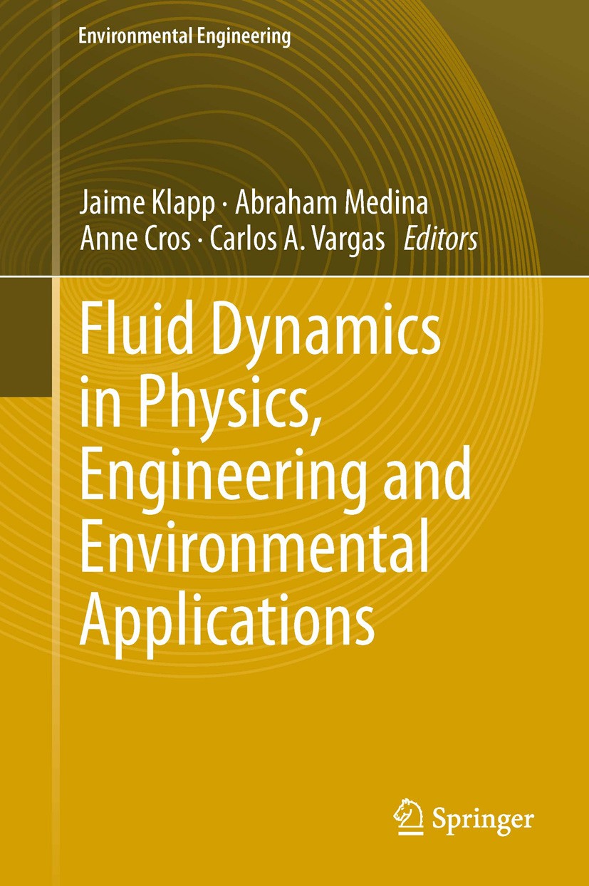 Titlebook: Fluid Dynamics in Physics, Engineering and Environmental Applications; Jaime Klapp,Abraham Medina,Carlos A. Vargas Book 2013 Springer-Verl Titlebook: Fluid Dynamics in Physics, Engineering and Environmental Applications; Jaime Klapp,Abraham Medina,Carlos A. Vargas Book 2013 Springer-Verl