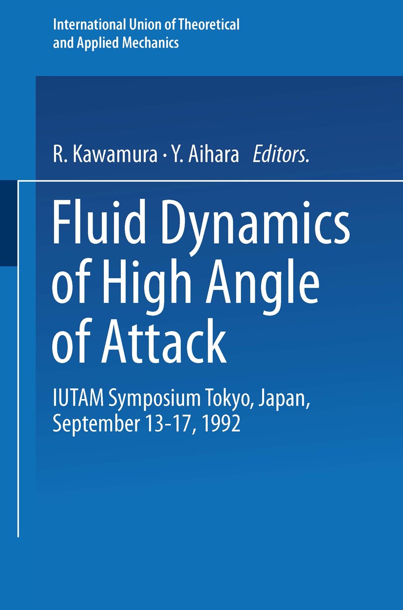 Titlebook: Fluid Dynamics of High Angle of Attack; IUTAM Symposium Toky R. Kawamura,Y. Aihara Conference proceedings 1993 Springer-Verlag Berlin Heide Titlebook: Fluid Dynamics of High Angle of Attack; IUTAM Symposium Toky R. Kawamura,Y. Aihara Conference proceedings 1993 Springer-Verlag Berlin Heide