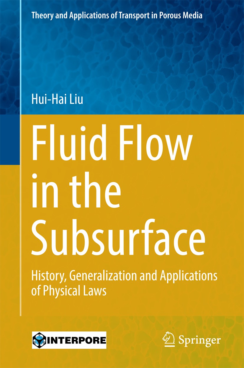 Titlebook: Fluid Flow in the Subsurface; History, Generalizat Hui-Hai Liu Book 2017 Springer International Publishing Switzerland 2017 Hydrogeology an Titlebook: Fluid Flow in the Subsurface; History, Generalizat Hui-Hai Liu Book 2017 Springer International Publishing Switzerland 2017 Hydrogeology an