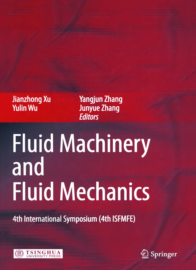 Titlebook: Fluid Machinery and Fluid Mechanics; 4th International Sy Jianzhong Xu,Yulin Wu,Junyue Zhang Conference proceedings 20091st edition Springe Titlebook: Fluid Machinery and Fluid Mechanics; 4th International Sy Jianzhong Xu,Yulin Wu,Junyue Zhang Conference proceedings 20091st edition Springe