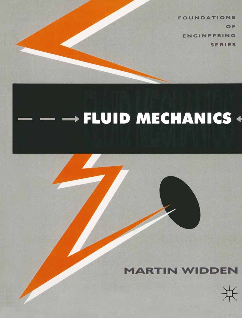 Titlebook: Fluid Mechanics; Martin Widden Textbook 1996Latest edition Martin Widden 1996 chemical engineering.dynamics.flow.fluid dynamics.fluid mech Titlebook: Fluid Mechanics; Martin Widden Textbook 1996Latest edition Martin Widden 1996 chemical engineering.dynamics.flow.fluid dynamics.fluid mech
