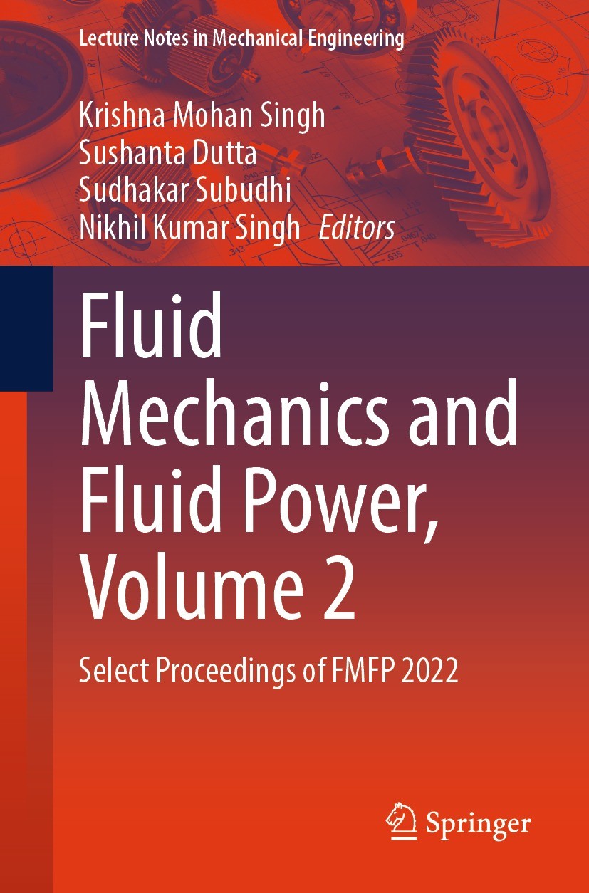Titlebook: Fluid Mechanics and Fluid Power, Volume 2; Select Proceedings o Krishna Mohan Singh,Sushanta Dutta,Nikhil Kumar Si Conference proceedings 2 Titlebook: Fluid Mechanics and Fluid Power, Volume 2; Select Proceedings o Krishna Mohan Singh,Sushanta Dutta,Nikhil Kumar Si Conference proceedings 2