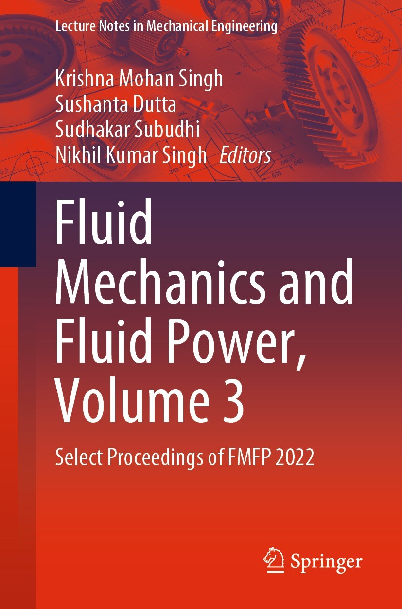 Titlebook: Fluid Mechanics and Fluid Power, Volume 3; Select Proceedings o Krishna Mohan Singh,Sushanta Dutta,Nikhil Kumar Si Conference proceedings 2 Titlebook: Fluid Mechanics and Fluid Power, Volume 3; Select Proceedings o Krishna Mohan Singh,Sushanta Dutta,Nikhil Kumar Si Conference proceedings 2