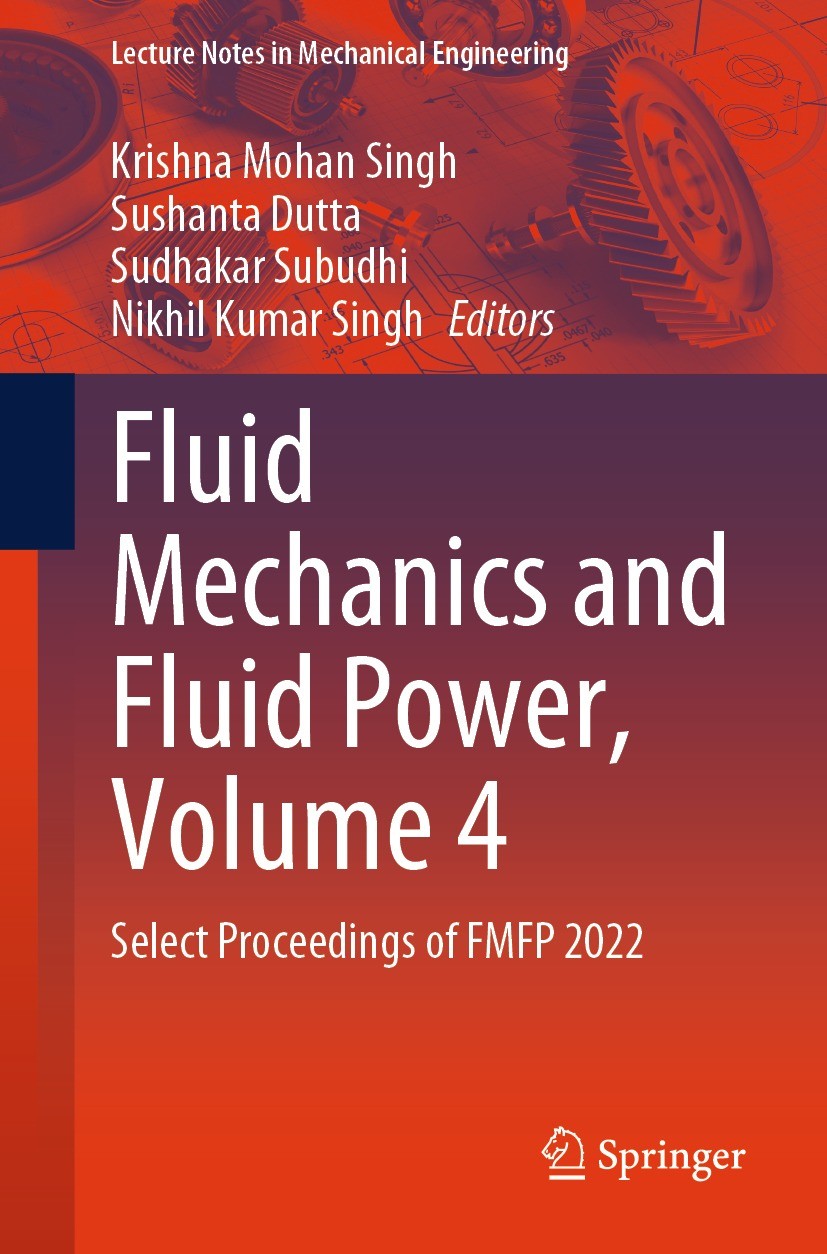 Titlebook: Fluid Mechanics and Fluid Power, Volume 4; Select Proceedings o Krishna Mohan Singh,Sushanta Dutta,Nikhil Kumar Si Conference proceedings 2 Titlebook: Fluid Mechanics and Fluid Power, Volume 4; Select Proceedings o Krishna Mohan Singh,Sushanta Dutta,Nikhil Kumar Si Conference proceedings 2